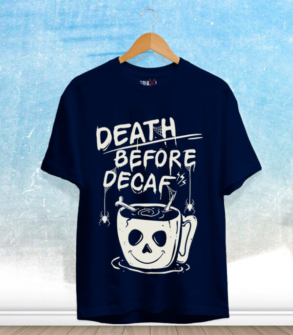 Death Before Decaf T-Shirt, Coffee or Die T-Shirt, Street Wear T-Shirt