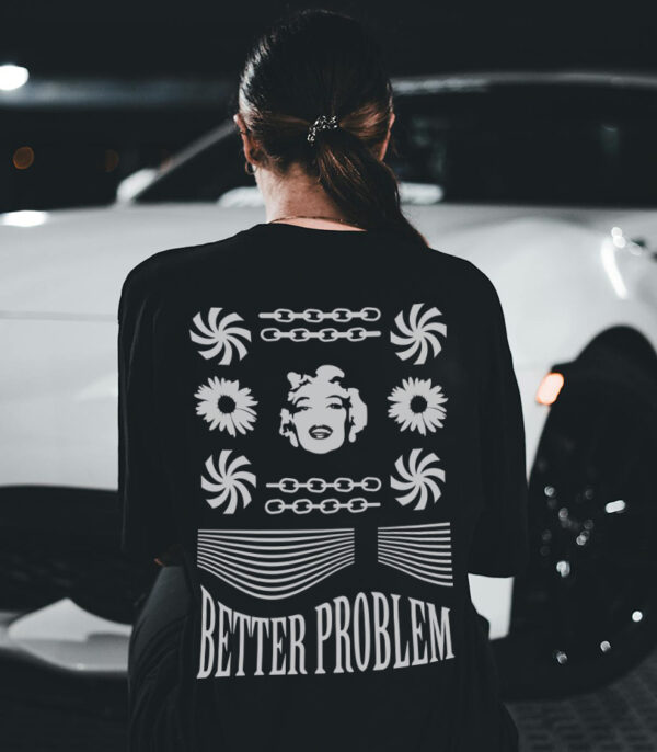 Better Problem T-shirt, Streetwear Tee